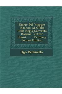 Diario del Viaggio Intorno Al Globo Della Regia Corvetta Italiana Vettor Pisani....