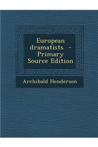 European Dramatists - Primary Source Edition