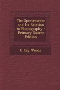 The Spectroscope and Its Relation to Photography