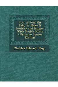 How to Feed the Baby to Make It Healthy and Happy