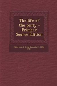 The Life of the Party - Primary Source Edition