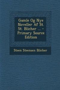 Gamle Og Nye Noveller AF St. St. Blicher ... - Primary Source Edition