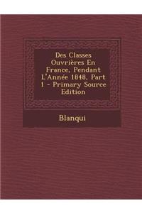 Des Classes Ouvrieres En France, Pendant L'Annee 1848, Part 1