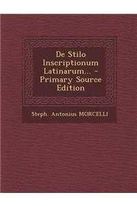 de Stilo Inscriptionum Latinarum... - Primary Source Edition
