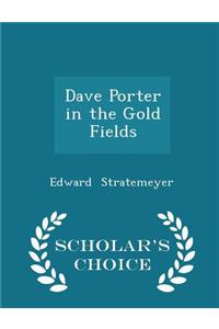 Dave Porter in the Gold Fields - Scholar's Choice Edition