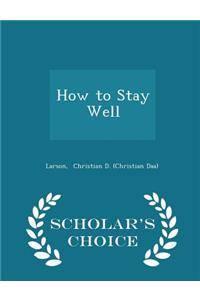 How to Stay Well - Scholar's Choice Edition