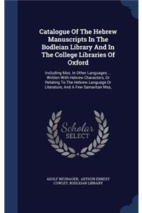 Catalogue Of The Hebrew Manuscripts In The Bodleian Library And In The College Libraries Of Oxford