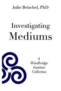 Investigating Mediums