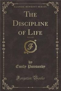 The Discipline of Life, Vol. 1 of 3 (Classic Reprint)
