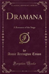 Dramana: A Romance of the Stage (Classic Reprint)