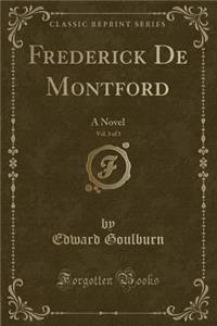 Frederick de Montford, Vol. 3 of 3: A Novel (Classic Reprint)