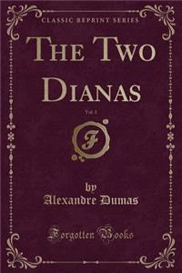 The Two Dianas, Vol. 1 (Classic Reprint)