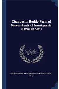 Changes in Bodily Form of Descendants of Immigrants. (Final Report)