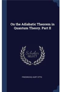 On the Adiabatic Theorem in Quantum Theory. Part II