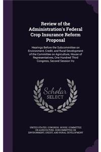 Review of the Administration's Federal Crop Insurance Reform Proposal