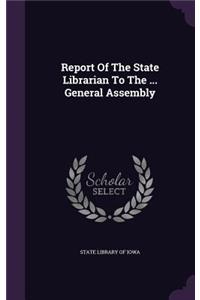 Report Of The State Librarian To The ... General Assembly