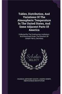 Tables, Distribution, and Variations of the Atmospheric Temperature in the United States, and Some Adjacent Parts of America