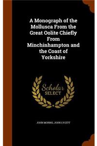 A Monograph of the Mollusca from the Great Oolite Chiefly from Minchinhampton and the Coast of Yorkshire