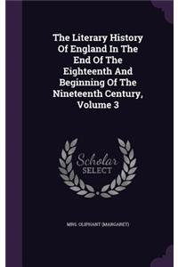 Literary History Of England In The End Of The Eighteenth And Beginning Of The Nineteenth Century, Volume 3