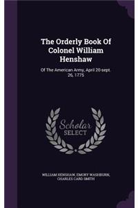 Orderly Book Of Colonel William Henshaw