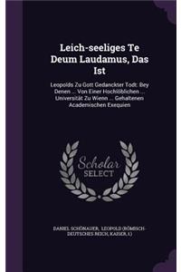 Leich-Seeliges Te Deum Laudamus, Das Ist