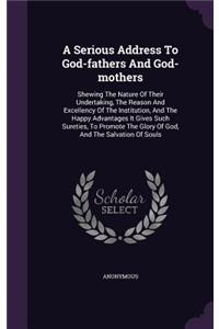 A Serious Address To God-fathers And God-mothers