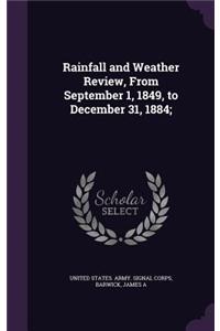 Rainfall and Weather Review, From September 1, 1849, to December 31, 1884;