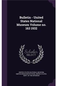 Bulletin - United States National Museum Volume no. 163 1932