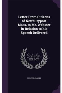 Letter from Citizens of Newburyport Mass. to Mr. Webster in Relation to His Speech Delivered