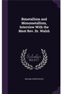 Bimetallism and Monometallism, Interview with the Most REV. Dr. Walsh