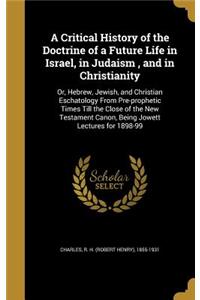 A Critical History of the Doctrine of a Future Life in Israel, in Judaism, and in Christianity