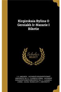 Kirgizskai?a? Bylina O Geroi?a?kh Ir-Nazari?e? I Biketi?e?