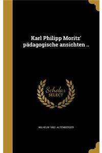 Karl Philipp Moritz' pädagogische ansichten ..