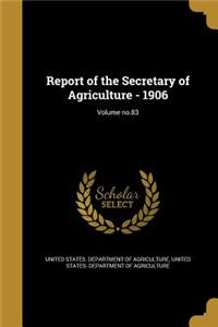 Report of the Secretary of Agriculture - 1906; Volume no.83