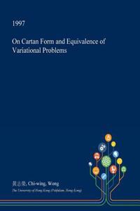 On Cartan Form and Equivalence of Variational Problems