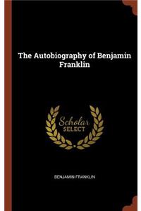 The Autobiography of Benjamin Franklin