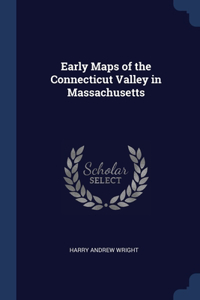 Early Maps of the Connecticut Valley in Massachusetts