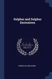 SULPHUR AND SULPHUR DERIVATIVES