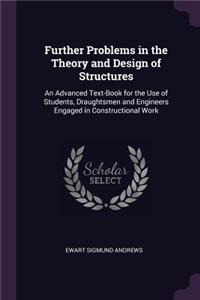 Further Problems in the Theory and Design of Structures