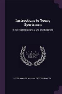 Instructions to Young Sportsmen