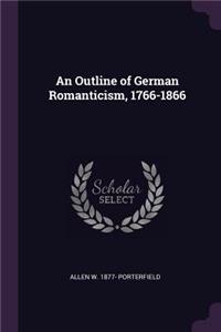 An Outline of German Romanticism, 1766-1866