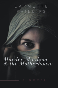 Murder Mayhem and the Motherhouse