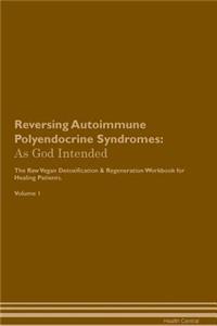 Reversing Autoimmune Polyendocrine Syndromes