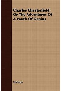 Charles Chesterfield, or the Adventures of a Youth of Genius