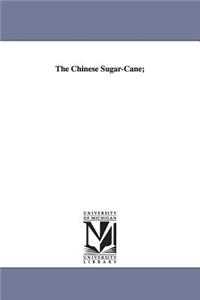 The Chinese Sugar-Cane;