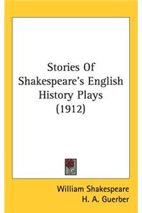 Stories of Shakespeare's English History Plays (1912)
