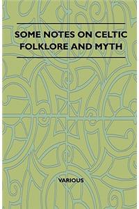 Some Notes On Celtic Folklore And Myth