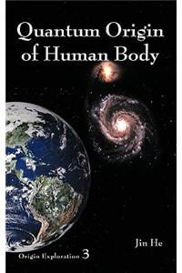 Quantum Origin of Human Body