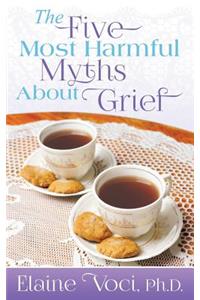 The Five Most Harmful Myths about Grief