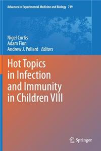 Hot Topics in Infection and Immunity in Children VIII